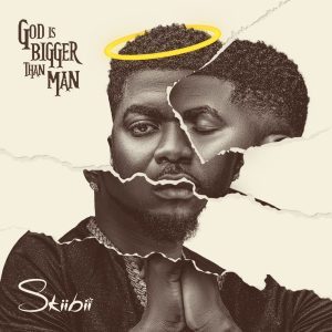 EP: Skiibii – God Is Bigger Than Man